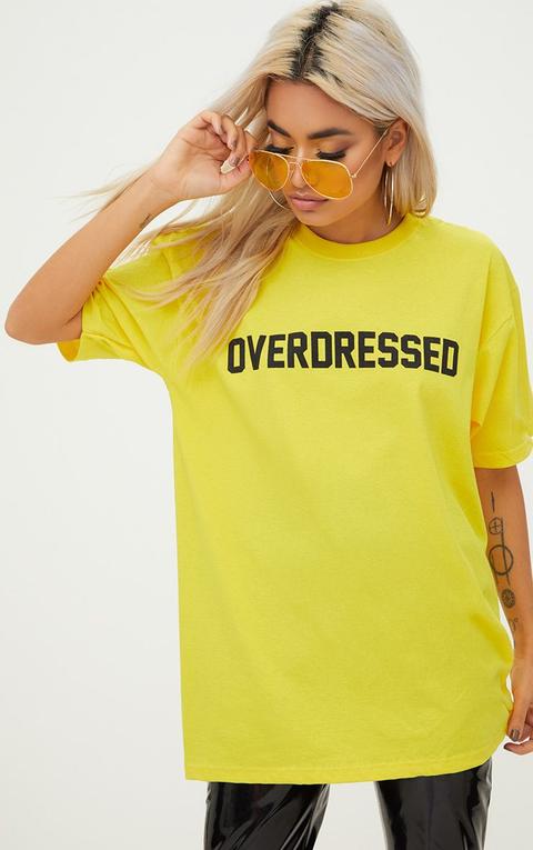 Overdressed Slogan Yellow Oversized T Shirt