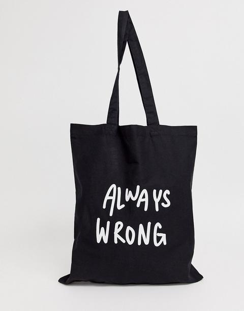 Bolso Tote De Algodón Orgánico Negro Con Estampado De Texto Always Wrong De Asos Design