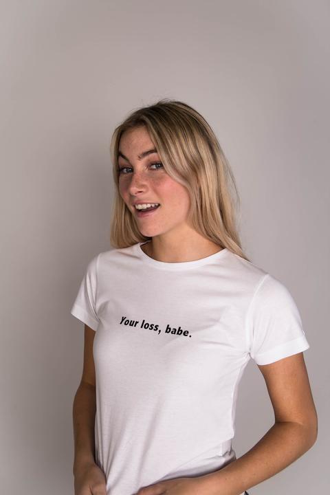 Your Loss, Babe T-shirt