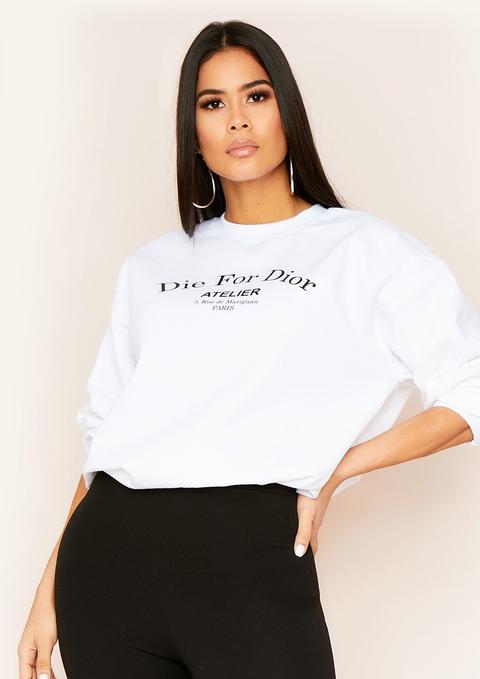 Lucia White Die For Slogan Oversized Sweatshirt