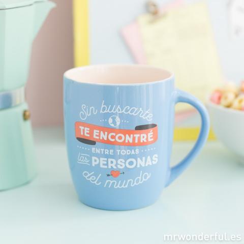 Taza - Sin Buscarte Te Encontré Entre Todas Las Personas Del Mundo