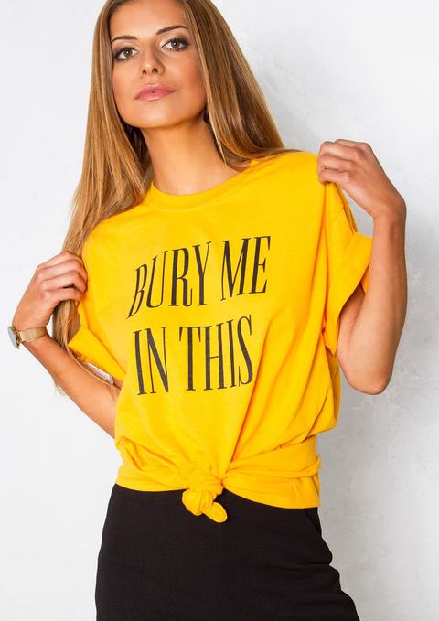 Libby Mustard Bury Me In This Slogan T Shirt