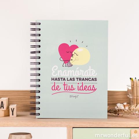 Libreta "enamórate Hasta Las Trancas De Tus Ideas"