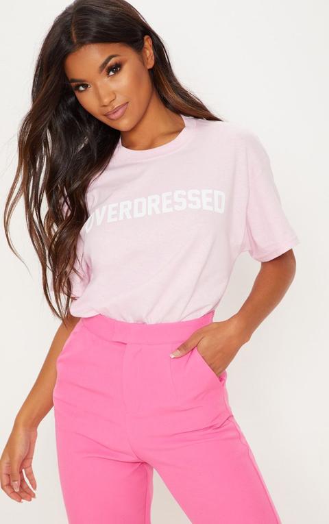 Baby Pink Overdressed Slogan Oversized T Shirt