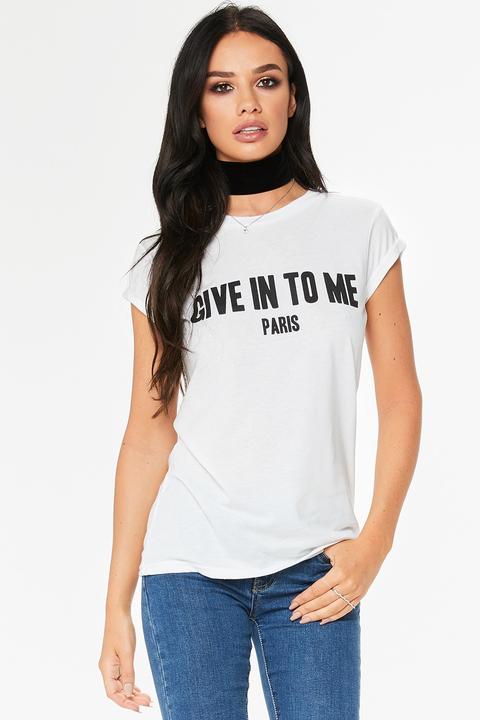 Megan Mckenna White Give In To Me Slogan T-shirt