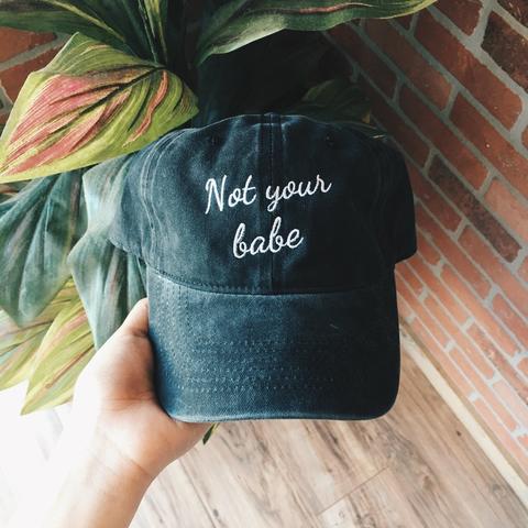 Not Your Babe Baseball Cap